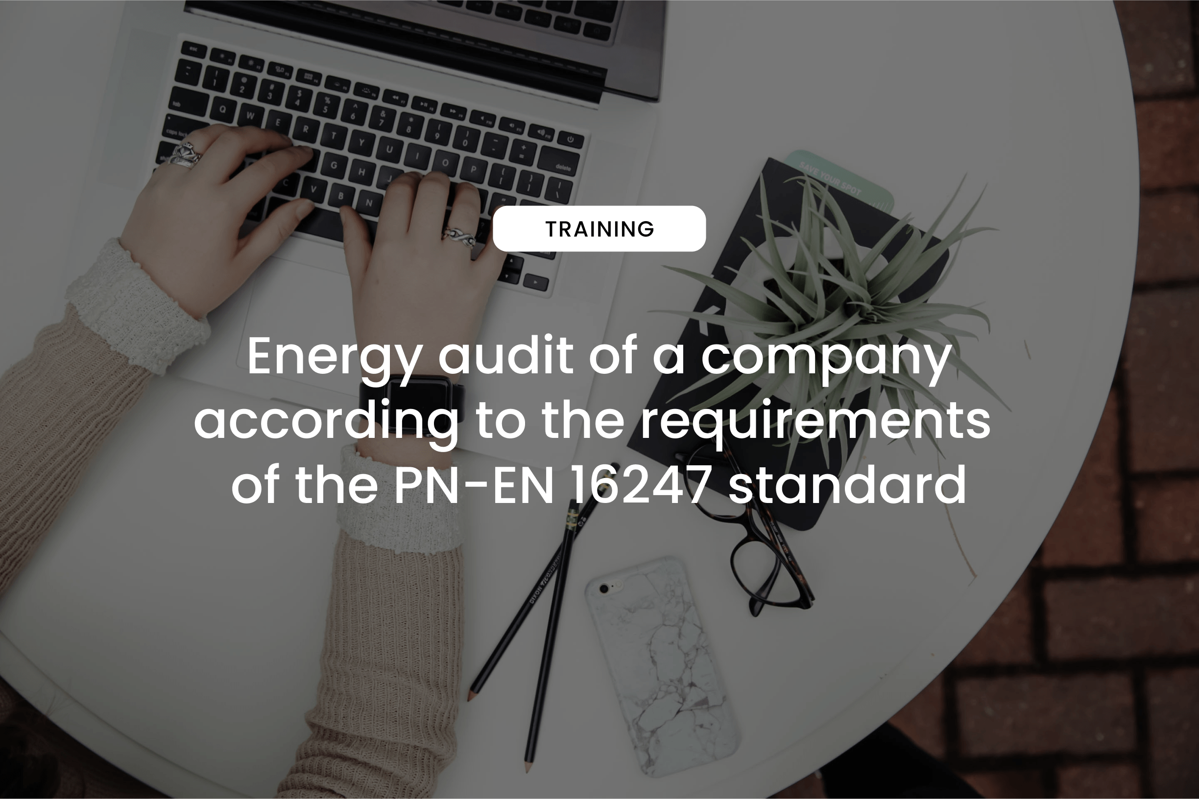 Energy audit of a company according to the requirements of the PN-EN 16247 standard