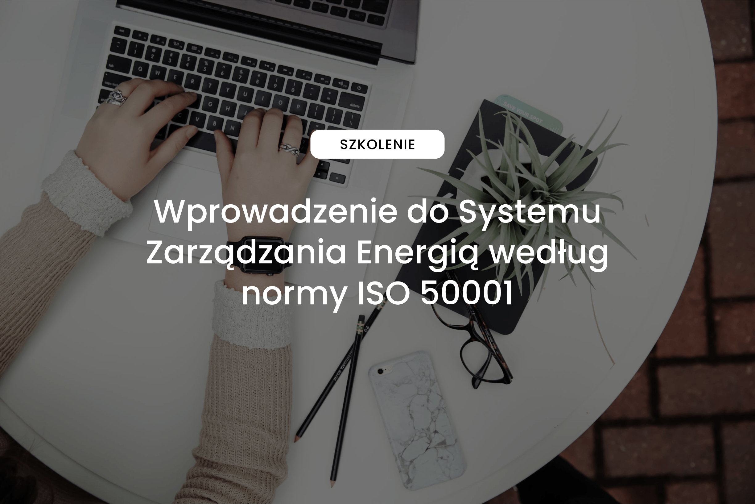 Wprowadzenie do Systemu Zarządzania Energią według normy ISO 50001