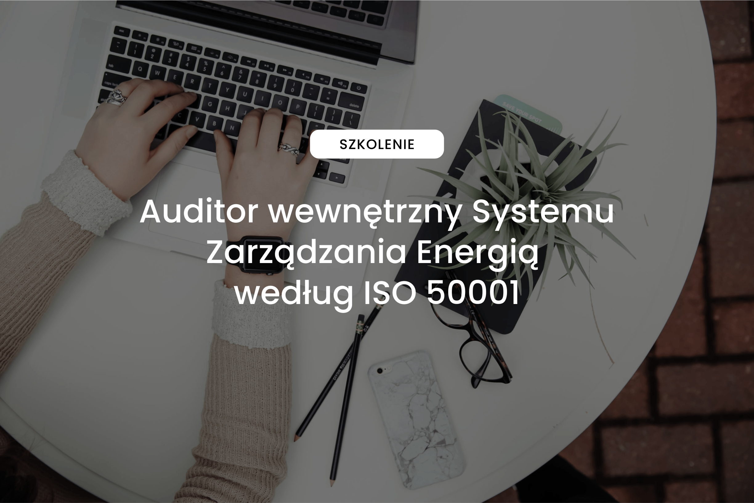Auditor wewnętrzny Systemu Zarządzania Energią według ISO 50001
